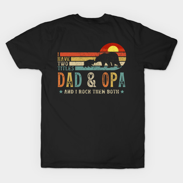 I Have Two Titles Dad And Opa by banayan